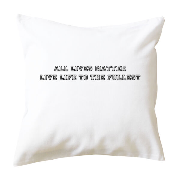 ALL LIVES MATTER_LIVE LIFE TO THE FULLEST_RESPECT - Cushion cover Thumbnail