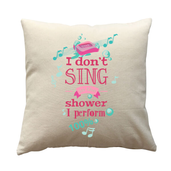 I DON'T SING...I PERFORM - Cushion cover Thumbnail