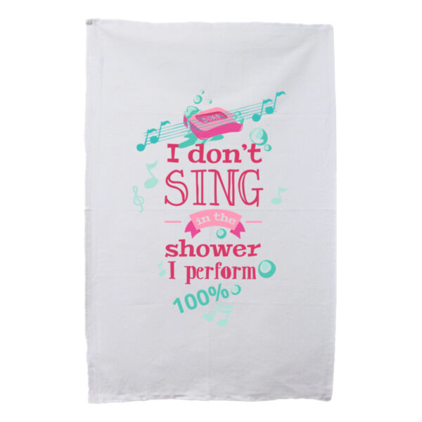 I DON'T SING...I PERFORM - Tea Towel Thumbnail